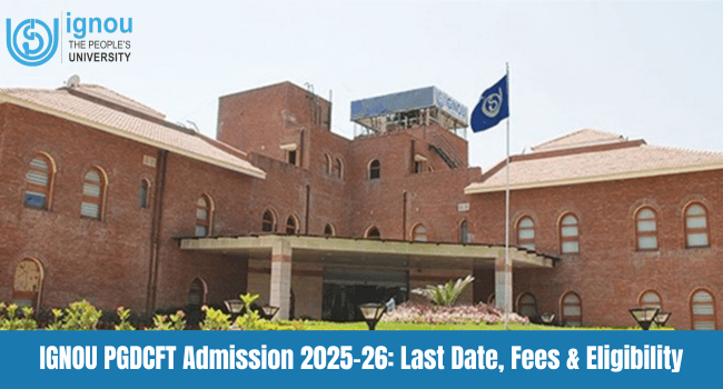 IGNOU PGDCFT Admission 2026