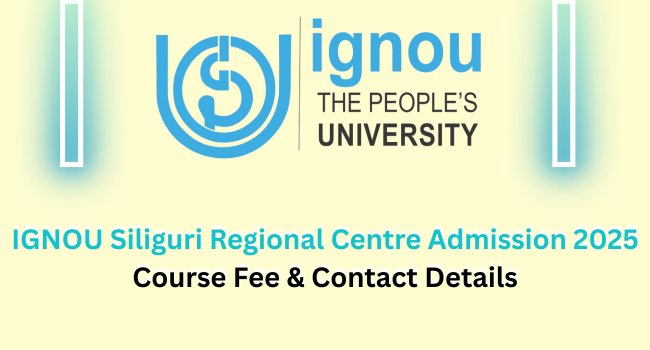 IGNOU Siliguri Regional Centre Admission